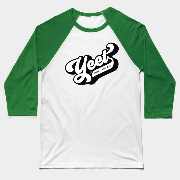 Yeet Yourself Off A Cliff Baseball T-Shirt by mannypdesign